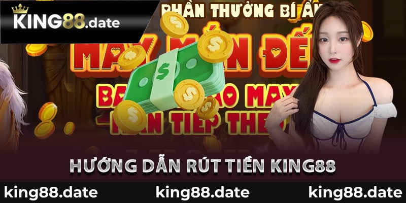 Hướng dẫn rút tiền King88